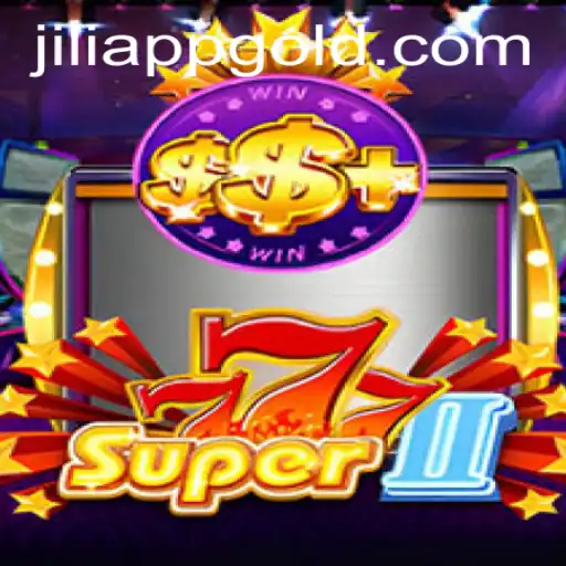 Exploring the Exciting World of Super777II and JILIAPP